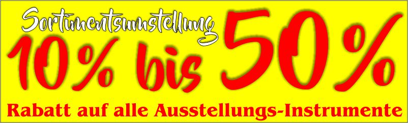 Sonderangebote bis 50% Rabatt auf alle, auch neuen, Ausstellungs-Instrumente